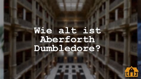 Wie Alt Ist Aberforth Dumbledore Vermietedichreich