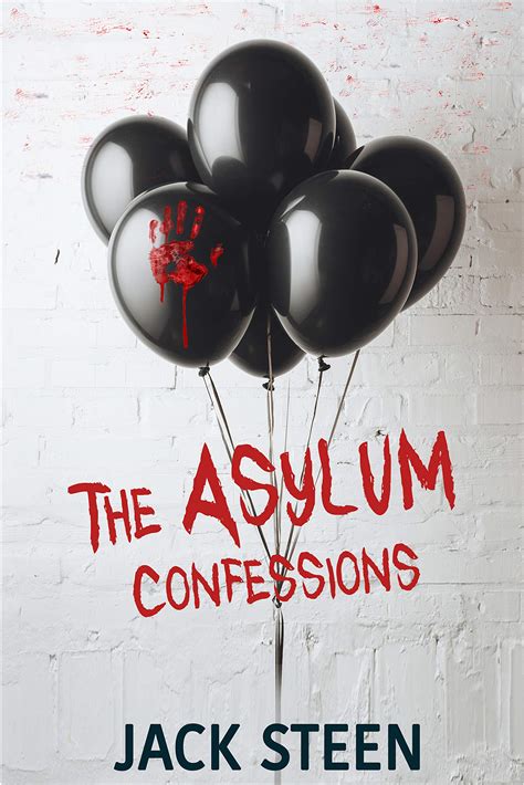 The Asylum Confessions By Jack Steen Goodreads