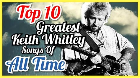 Top 10 Greatest Keith Whitley Songs Of All Time Plus Bonus Youtube