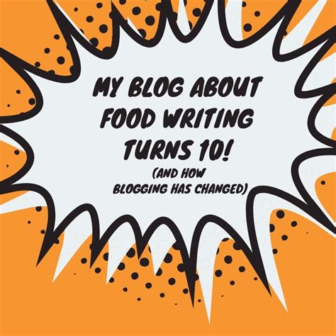 My Blog About Food Writing Turns 10 And How Blogging Has Changed