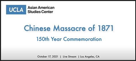 1871 los angeles chinatown massacre 150th year commemoration events on october 17th and 22nd