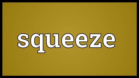 Squeeze Meaning Youtube