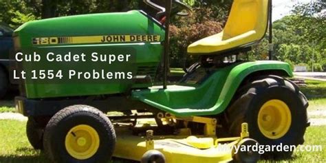 Cub Cadet Super Lt 1554 Problems Easy Solutions