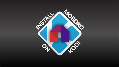 How To Install Mobdro On Kodi Streaming Applications