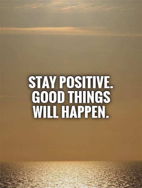 Staying Positive Quotes And Sayings Staying Positive Picture Quotes