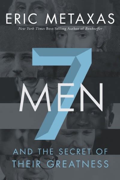 Metaxas Eric Seven Men And The Secret Of Their Greatness Christian