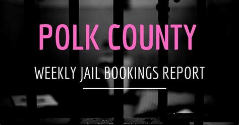 Polk County Weekly Jail Bookings Report Recent News
