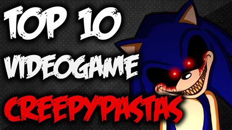 top 10 videogame creepypastas youtube