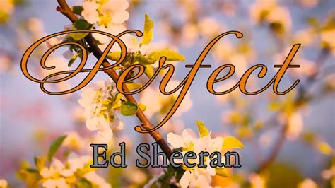 Perfect Ed Sheeran Lyrics Ed Sheeran Songs Youtube