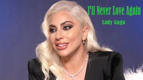 Lady Gaga I Ll Never Love Again Lyrics Youtube