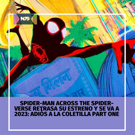 N News Spider Man Across The Spider Verse Retrasa Su Estreno Y Se Va