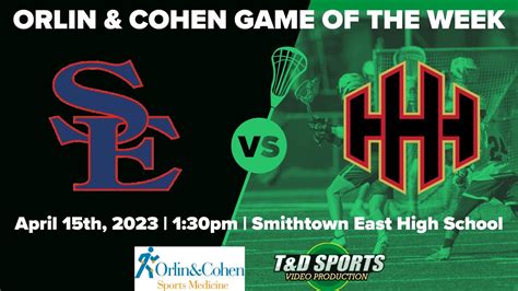 4 15 23 Smithtown East Vs Half Hollow Hills Orlin And Cohen Hs Lacrosse Game Of The Week Youtube