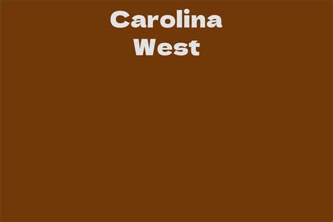 Carolina West Facts Bio Career Net Worth Aidwiki