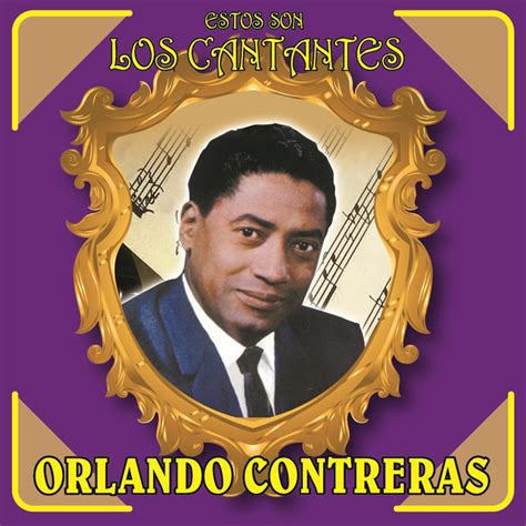 Estos Son Los Cantantes By Orlando Contreras On Apple Music