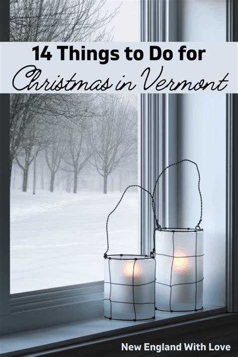 16 Festive Ways To Celebrate Christmas In Vermont New England With Love