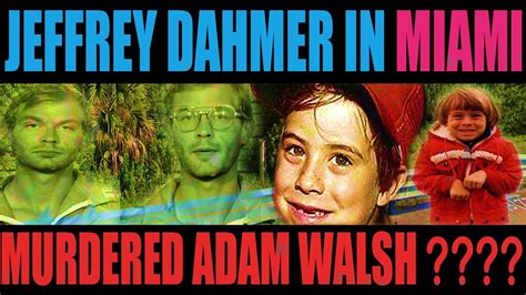 Jeffrey Dahmer In Miami And The Adam Walsh Abductionmurder Youtube