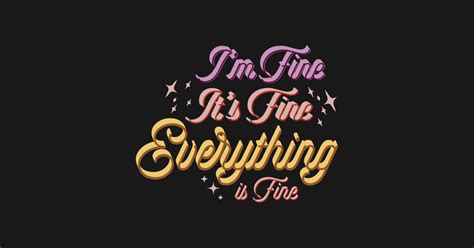 I'm fine It's fine everything is fine - funny quote gift idea - Im Fine ...