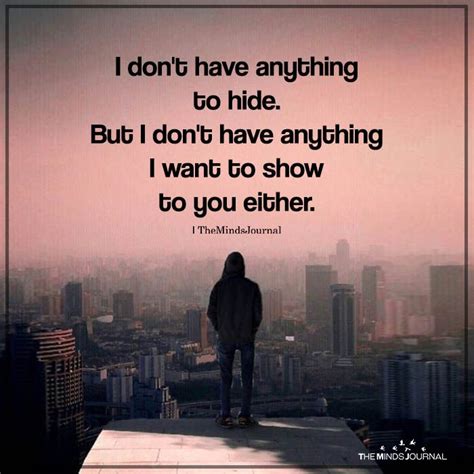 I Don T Have Anything To Hide But I Don T Have Anything Positive