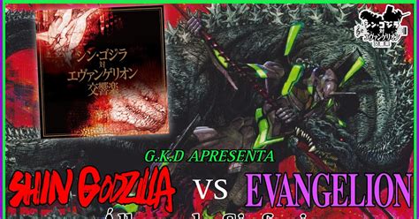 Blog Godzilla Kaijus Dinossauros Shin Godzilla Vs Evangelion Lbum
