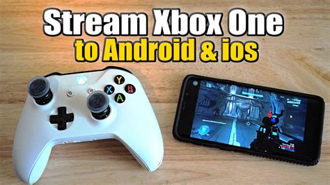 How To Stream Xbox One To Android And Ios Phones Play Xbox Games On