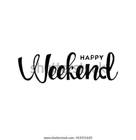 Happy Weekend Hand Drawn Lettering Isolated On White Background For