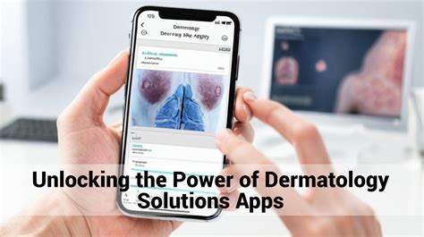 Unlocking the Power of Dermatology Solutions Apps: A Comprehensive