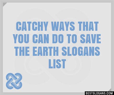 100 catchy ways that you can do to save the earth slogans 2024 generator phrases and taglines