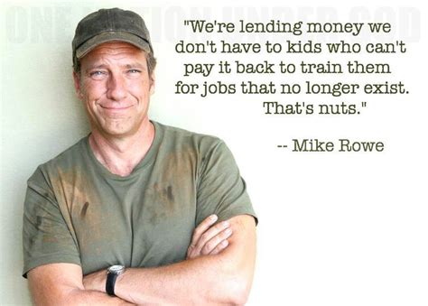 Don't follow your passion, but always bring it with you.. Mike Rowe On Work Quotes. QuotesGram