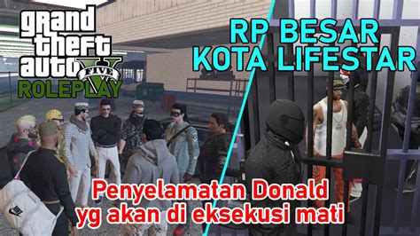 RP Besar Kota LIFESTAR Balas Dendam Dan Penyelamatan Donald GTA V ROLEPLAY YouTube