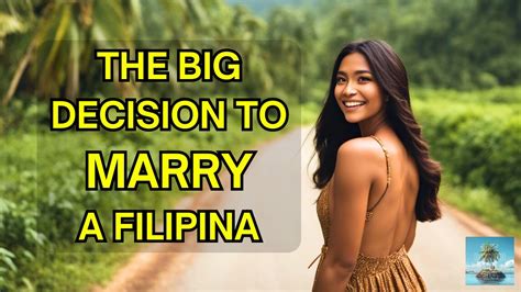 the big decision to marry a filipina youtube