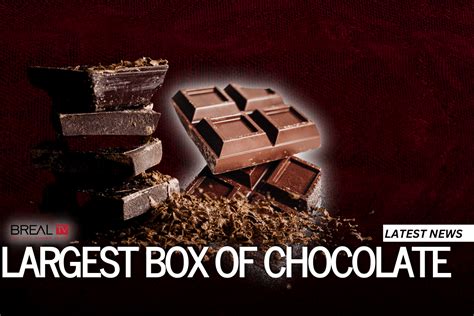 Worlds Largest Box Of Chocolates Brealtv