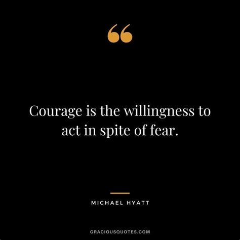 Courage Is The Willingness To Act In Spite Of Fear Appreciation