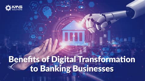 Digital Transformation In Banking Sector What Are The Benefits