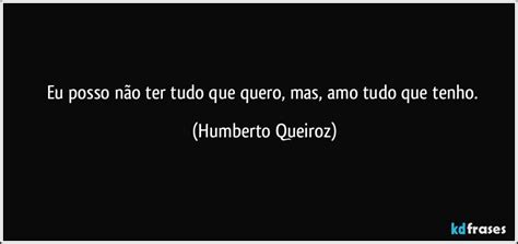 Não Tenho Tudo Que Amo Mas Amo Tudo Que Tenho