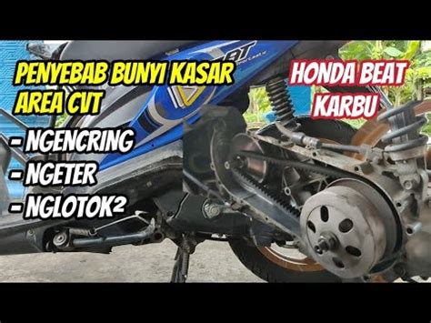 Atasi Penyebab Bunyi Kasar Cvt Honda Beat Youtube