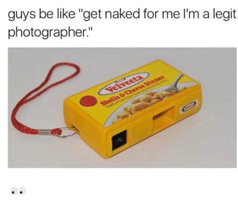 Guys Be Like Get Naked For Me L M A Legit Photographer Be Like Meme