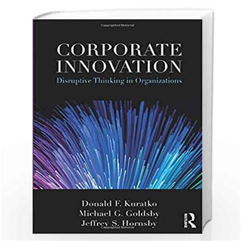 Corporate Innovation Disruptive Thinking In Organizations By Kuratko
