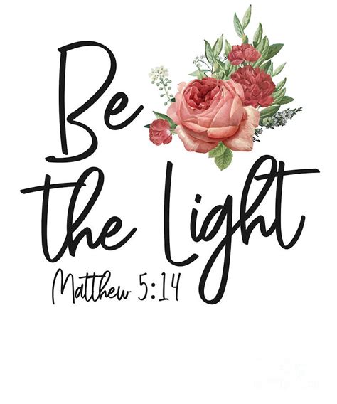Bible Verse Be The Light Matthew 514 Rose Flower Digital Art By Yestic
