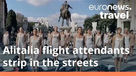 Naked Protest Why Are Ex Alitalia Flight Attendants Stripping In The