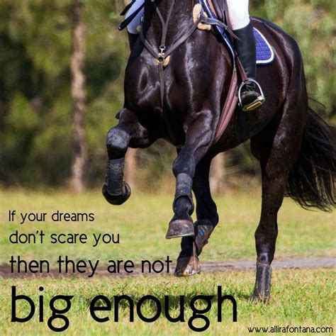 If you dream big and take risks, impossible becomes just a word. Horse quote | If your dreams don't scare you then they are not big enough! | Horse riding quotes ...