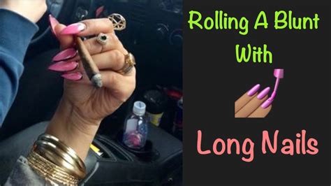 How To Roll The Perfect Blunt Everytime With Long Nails Youtube