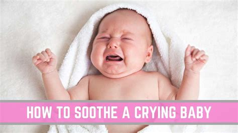 18 Tips On How To Soothe A Crying Baby Conquering Motherhood