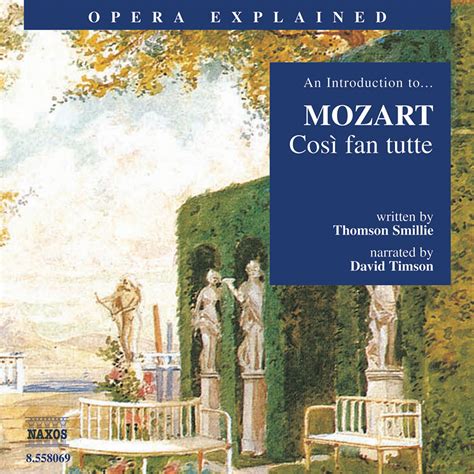 Eclassical Opera Explained Mozart Cosi Fan Tutte Smillie