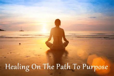 Healing On The Path To Purpose Intuitivejournal Com