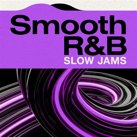 Smooth Randb Slow Jams Compilation By Various Artists Spotify