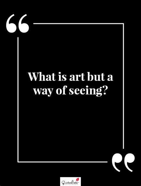 Motivation Quote What Is Art But A Way Of Seeing