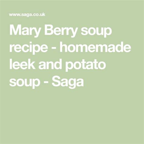 Mary Berry Soup Recipe Homemade Leek And Potato Soup Saga On Green