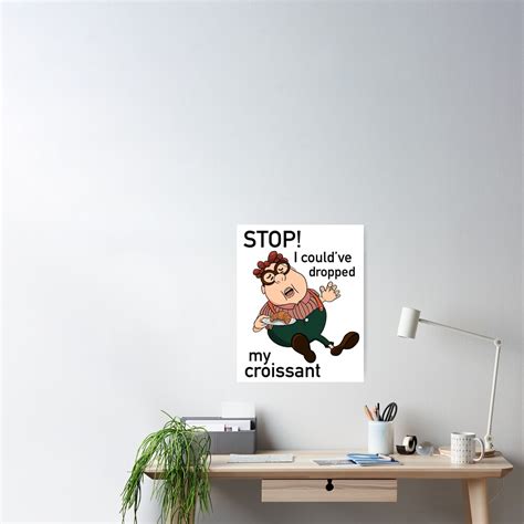 Stop I Could Ve Dropped My Croissant Carl Wheezer Vine Meme Poster For Sale By