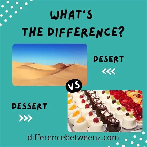 Difference Between Desert And Dessert Difference Betweenz