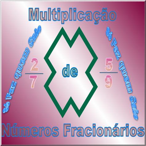 Multiplicação De Frações Como Fazer Para Multiplicar Números